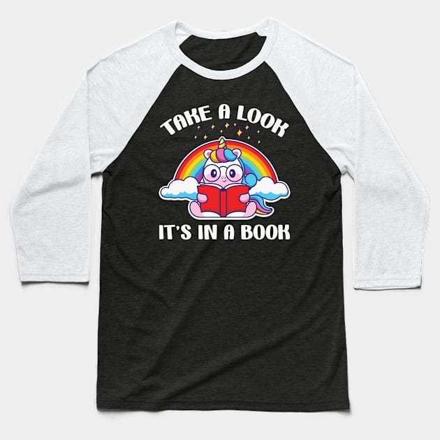 Take a Look Its in Book Unicorn Reading Baseball T-Shirt by Sabahmd